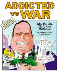 Addicted to War: Why the U.S. Can't Kick Militarism / Edition 3