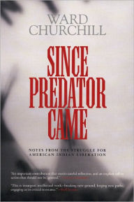 Since Predator Came: Notes from the Struggle for American Indian Liberation