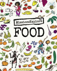 Title: Mission: Explore Food, Author: The Geography Collective