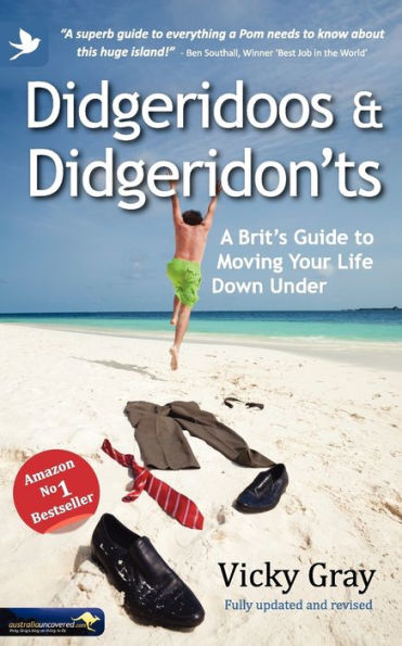 Didgeridoos and Didgeridon'ts: A Brit's Guide to Moving Your Life Down Under - Second Edition