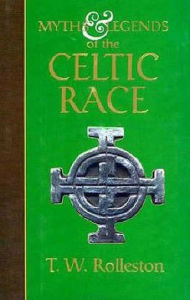 Myths and Legends of the Celtic Race