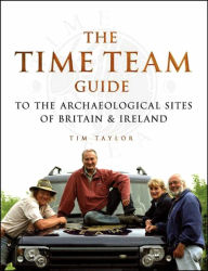 Time Team Guide to the Archaelogical Sites of Britain & Ireland