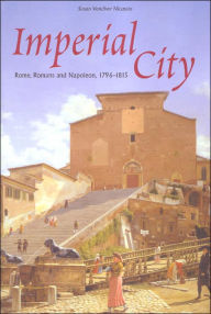Imperial City: Rome, Romans and Napoleon, 1796-1815