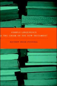 Title: Corpus Linguistics and the Greek of the New Testament, Author: Matthew Brook O'Donnell