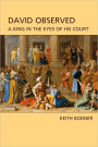 David Observed: A King in the Eyes of His Court