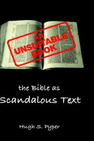 Title: An Unsuitable Book: The Bible as Scandalous Text, Author: Hugh S. Pyper