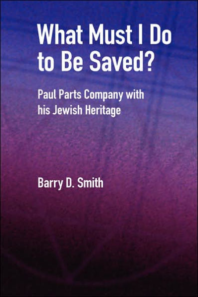 What Must I Do to Be Saved? Paul Parts Company with His Jewish Heritage