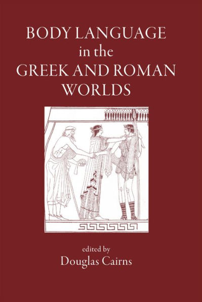 Body Language in the Greek and Roman Worlds