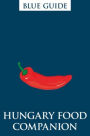 Blue Guide Hungary Food Companion