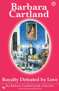 Title: Royalty Defeated By Love, Author: Barbara Cartland