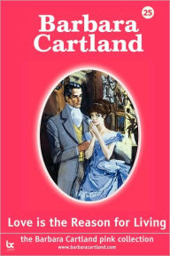 Title: Love is the Reason for Living, Author: Barbara Cartland