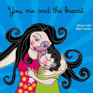 Title: You, Me and The Breast, Author: Monica Calaf