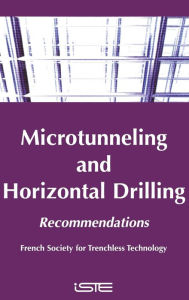 Title: Microtunneling and Horizontal Drilling: Recommendations / Edition 1, Author: French Society for Trenchless Technology (FSTT)