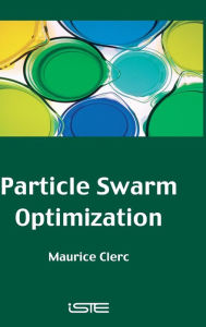 Title: Particle Swarm Optimization / Edition 1, Author: Maurice Clerc