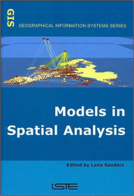 Title: Models in Spatial Analysis / Edition 1, Author: Lena Sanders