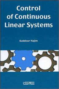 Title: Control of Continuous Linear Systems / Edition 1, Author: Kaddour Najim