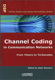 Title: Channel Coding in Communication Networks: From Theory to Turbocodes / Edition 1, Author: Alain Glavieux