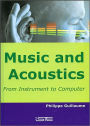 Music and Acoustics: From Instrument to Computer / Edition 1