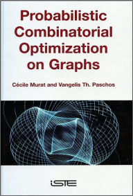 Title: Probabilistic Combinatorial Optimization on Graphs / Edition 1, Author: Cécile Murat