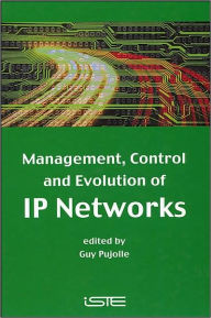 Title: Management, Control and Evolution of IP Networks / Edition 1, Author: Guy Pujolle