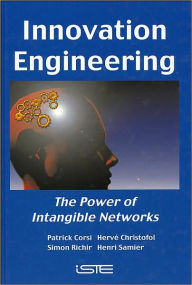 Title: Innovation Engineering: The Power of Intangible Networks / Edition 1, Author: Patrick Corsi