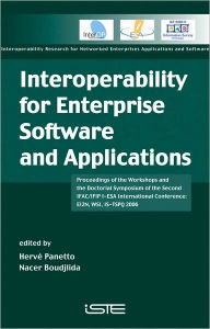 Title: Interoperability for Enterprise Software and Applications: Proceedings of the Workshops and the Doctorial Symposium of the Second IFAC/IFIP I-ESA International Conference: EI2N, WSI, IS-TSPQ 2006 / Edition 1, Author: Hervé Panetto