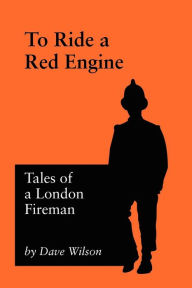 Title: To Ride A Red Engine, Author: Dave Wilson