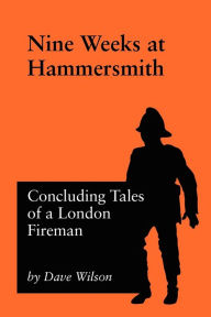 Title: Nine Weeks At Hammersmith, Author: Dave Wilson