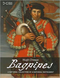 Title: Bagpipes: A National Collection of a National Treasure, Author: Hugh Cheape