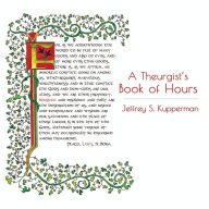 Title: A Theurgist's Book of Hours, Author: Jeffrey S Kupperman
