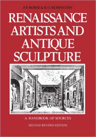Title: Renaissance Artists and Antique Sculpture: A Handbook of Sources / Edition 1, Author: Phyllis Bober