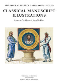 Title: The Paper Museum of Cassiano dal Pozzo: Classical Manuscript Illustrations, Author: Amanda Claridge
