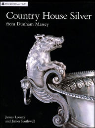 Title: Country House Silver from Dunham Massey, Author: James Lomax