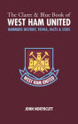 The Claret and Blue Book of West Ham United: Hammers Trivia, History, Facts & Stats