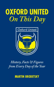 Oxford United On This Day: History, Facts & Figures from Every Day of the Year