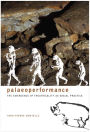 Palaeoperformance: The Emergence of Theatricality as Social Practice