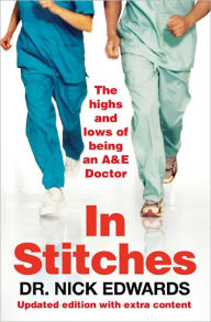 In Stitches: The Highs and Lows of Life As an a and e Doctor