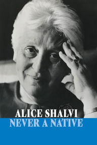 Title: Never a Native, Author: Alice Shalvi