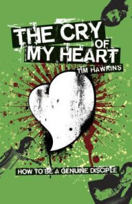 The Cry of My Heart: How to Be a Genuine Disciple