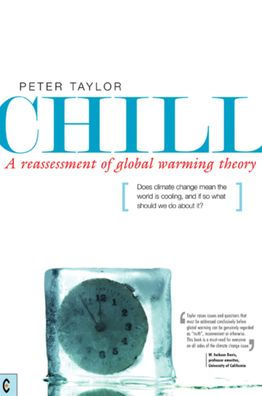 Chill : A Reassessment of Global Warming Theory, Does Climate Change Mean the World Is Cooling, and If So What Should We Do About It?