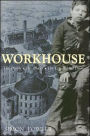Workhouse: The People, the Places, the Life Behind Doors