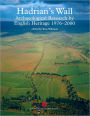 Hadrian's Wall: Archaeological research by English Heritage 1976-2000