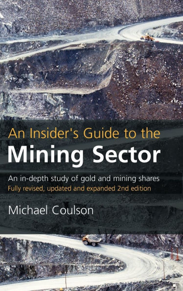 An Insider's Guide to the Mining Sector: An in-depth study of gold and mining shares