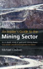 An Insider's Guide to the Mining Sector: An in-depth study of gold and mining shares
