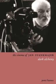 The Cinema of Jan Svankmajer: Dark Alchemy / Edition 2