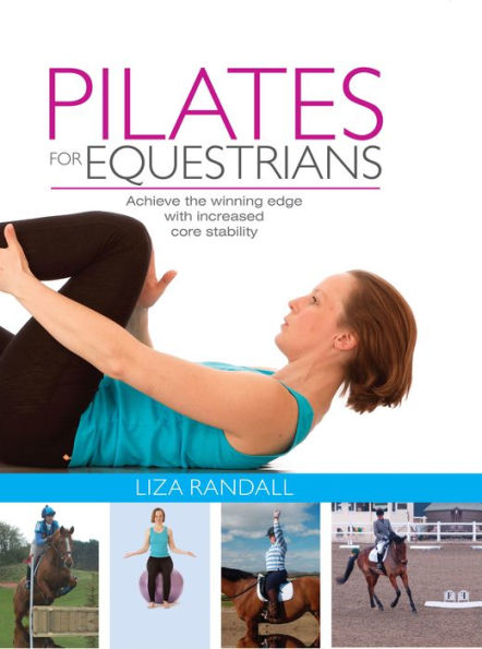 Pilates for Equestrians: Achieve the winning edge with increased core stability