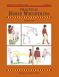 Title: Practical Horse Whispering, Author: Perry Wood