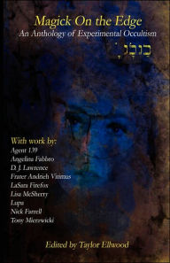 Magic on the Edge: an Anthology of Experimental Occultism