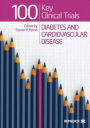 100 Key Clinical Trials : Diabetes and Cardiovascular Disease