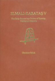 Title: Elmali-Karatas V: The Early Bronze Age Pottery of Karatas: Habitation Deposit, Author: Christine Eslick